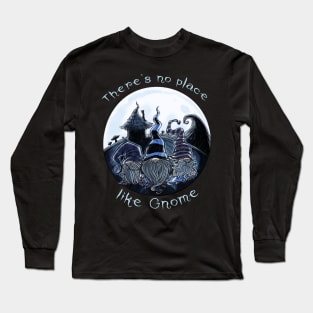 No Place like Gnome-Funny Gnome pun gothic dark design Long Sleeve T-Shirt